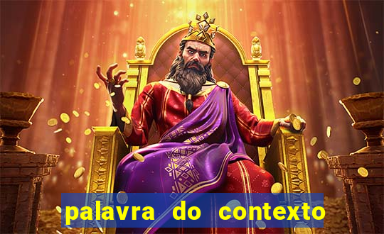 palavra do contexto de hoje 488